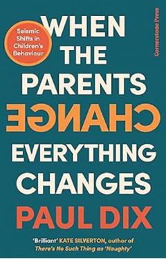 When the Parents Change, Everything Changes - Seismic Shifts in Children's Behaviour